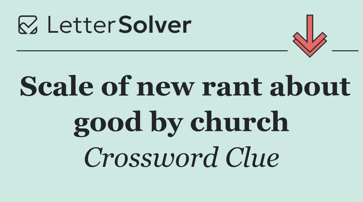 Scale of new rant about good by church