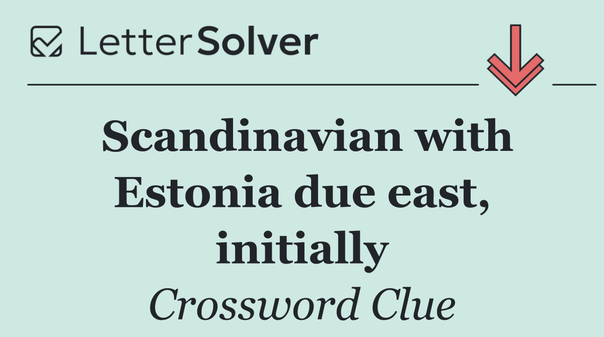 Scandinavian with Estonia due east, initially