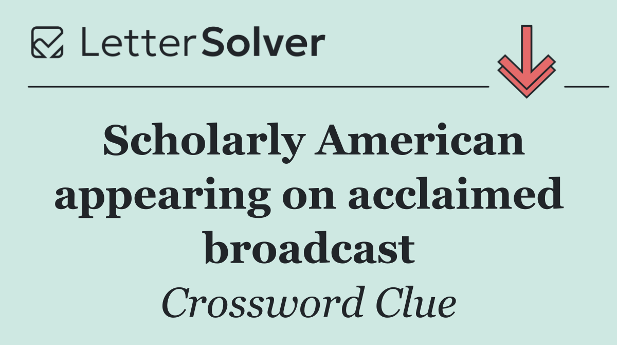 Scholarly American appearing on acclaimed broadcast