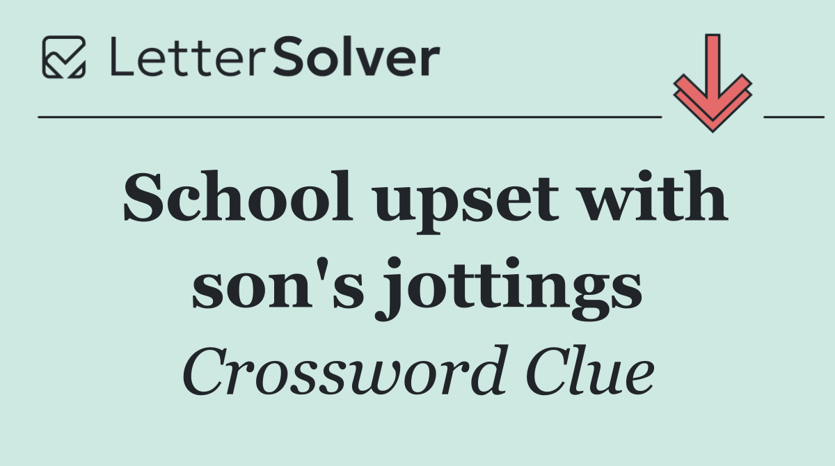 School upset with son's jottings