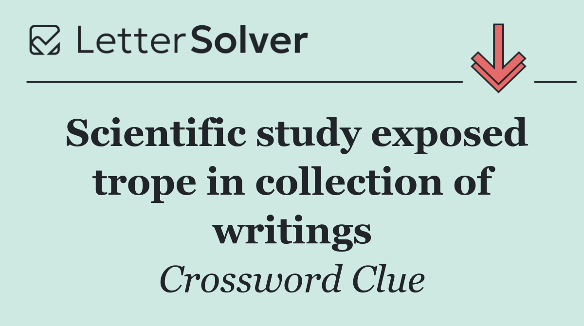 Scientific study exposed trope in collection of writings