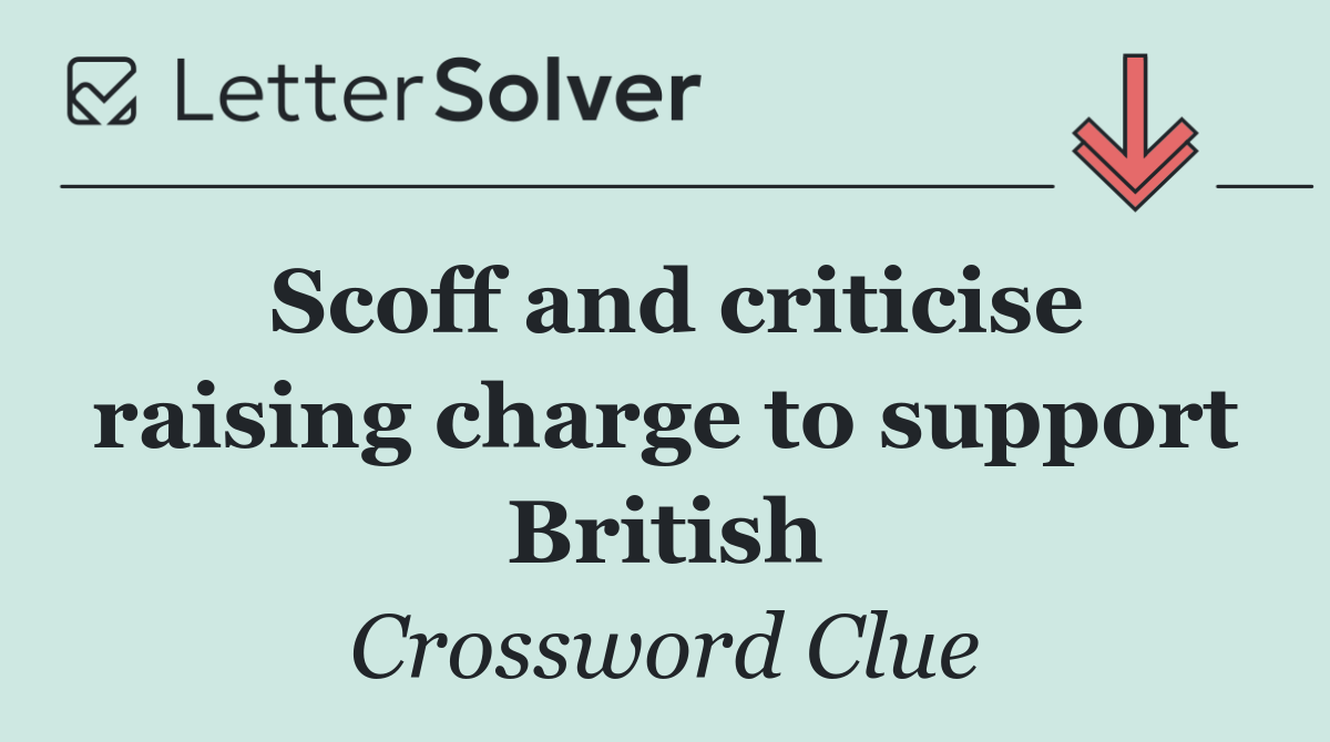 Scoff and criticise raising charge to support British