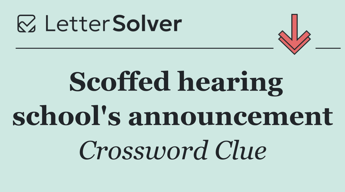 Scoffed hearing school's announcement