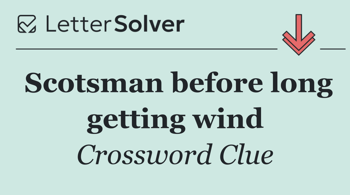Scotsman before long getting wind