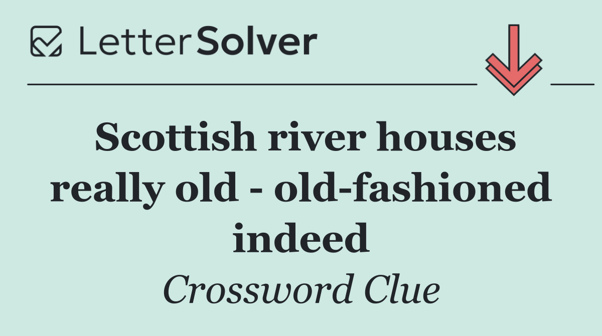 Scottish river houses really old   old fashioned indeed