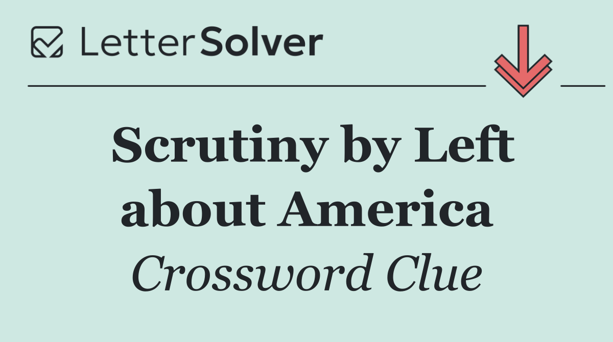 Scrutiny by Left about America