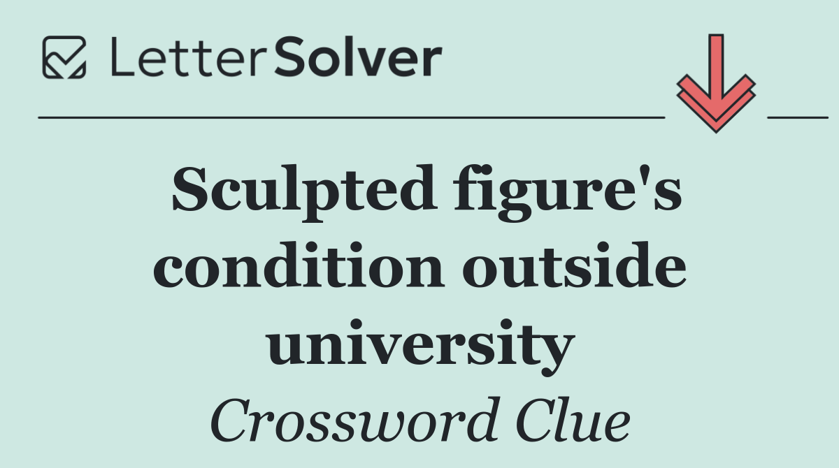 Sculpted figure's condition outside university