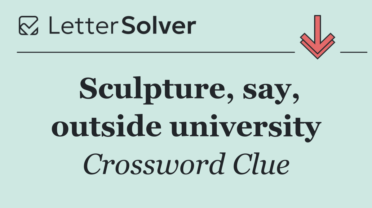 Sculpture, say, outside university