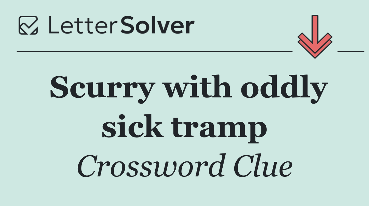 Scurry with oddly sick tramp