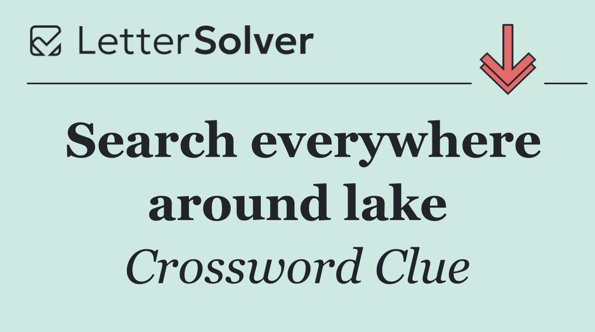 Search everywhere around lake