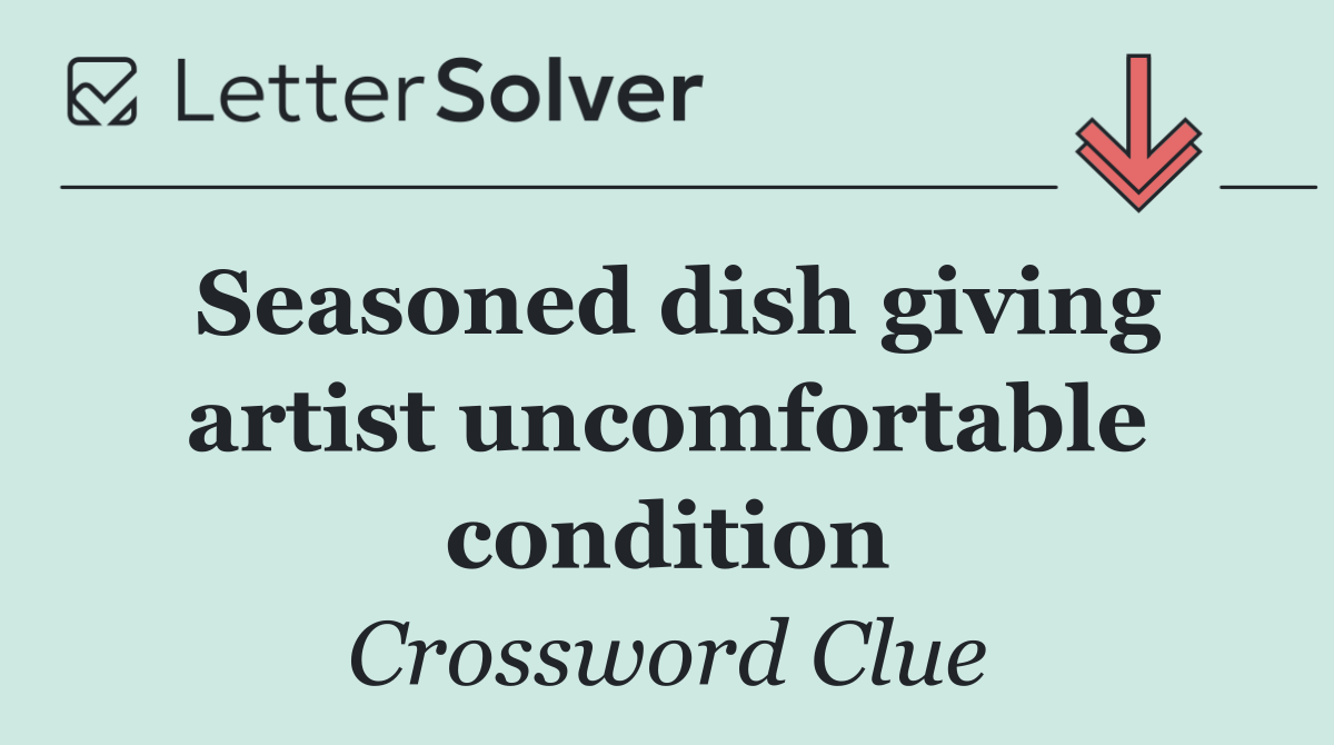 Seasoned dish giving artist uncomfortable condition