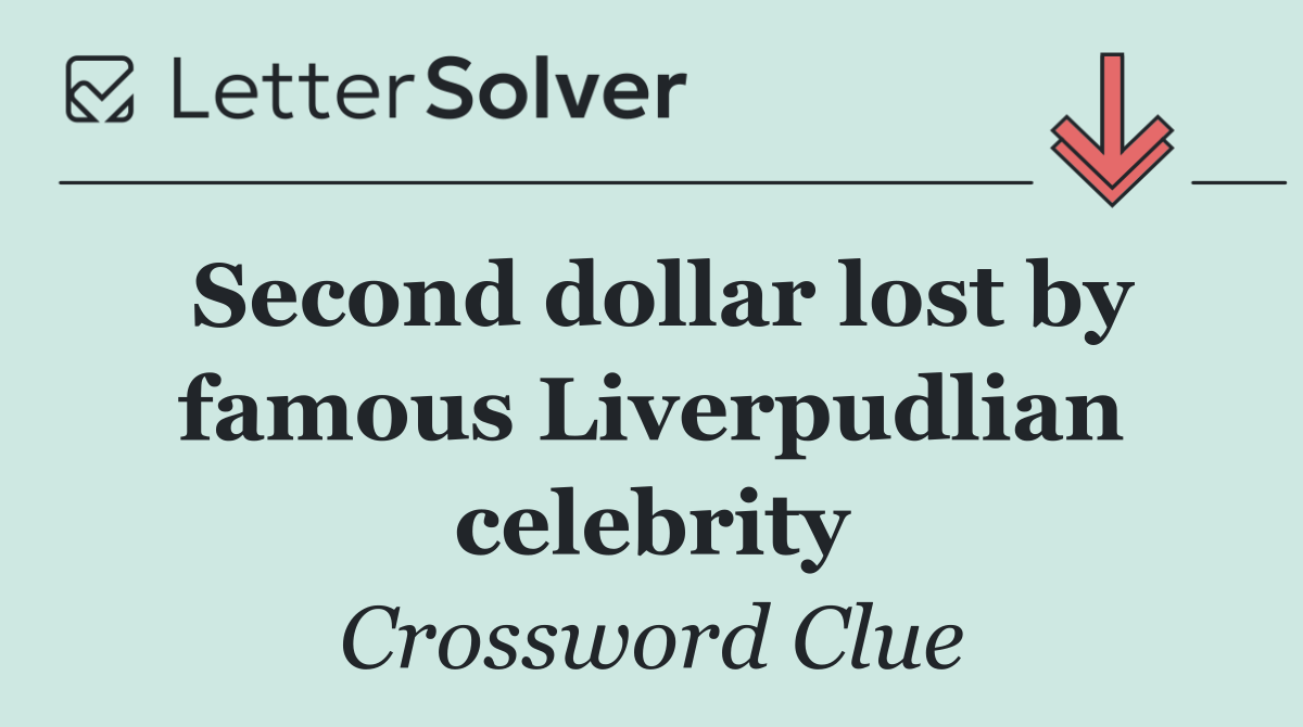 Second dollar lost by famous Liverpudlian celebrity
