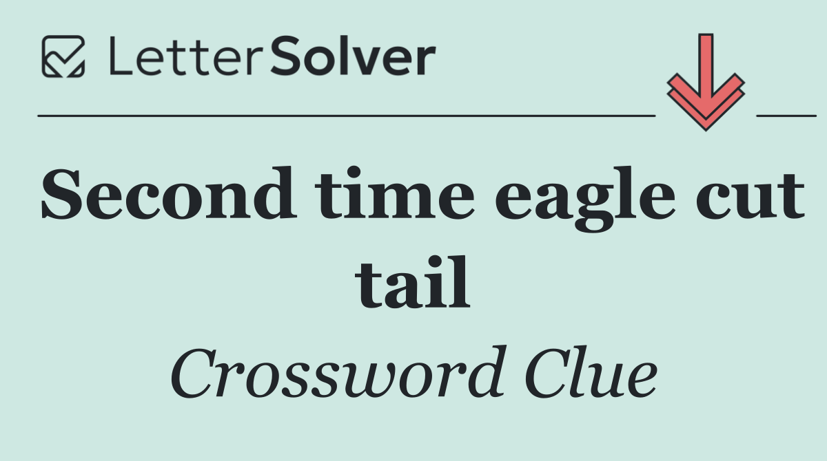 Second time eagle cut tail