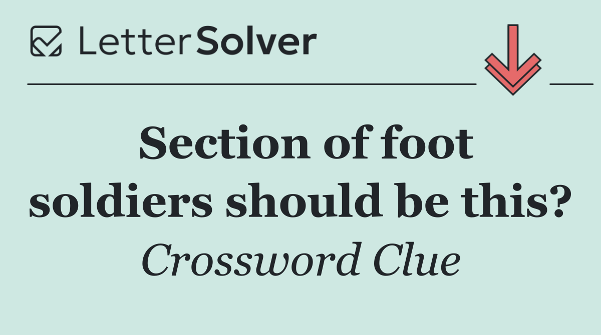 Section of foot soldiers should be this?