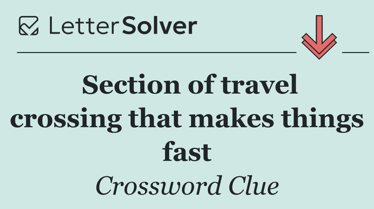 Section of travel crossing that makes things fast