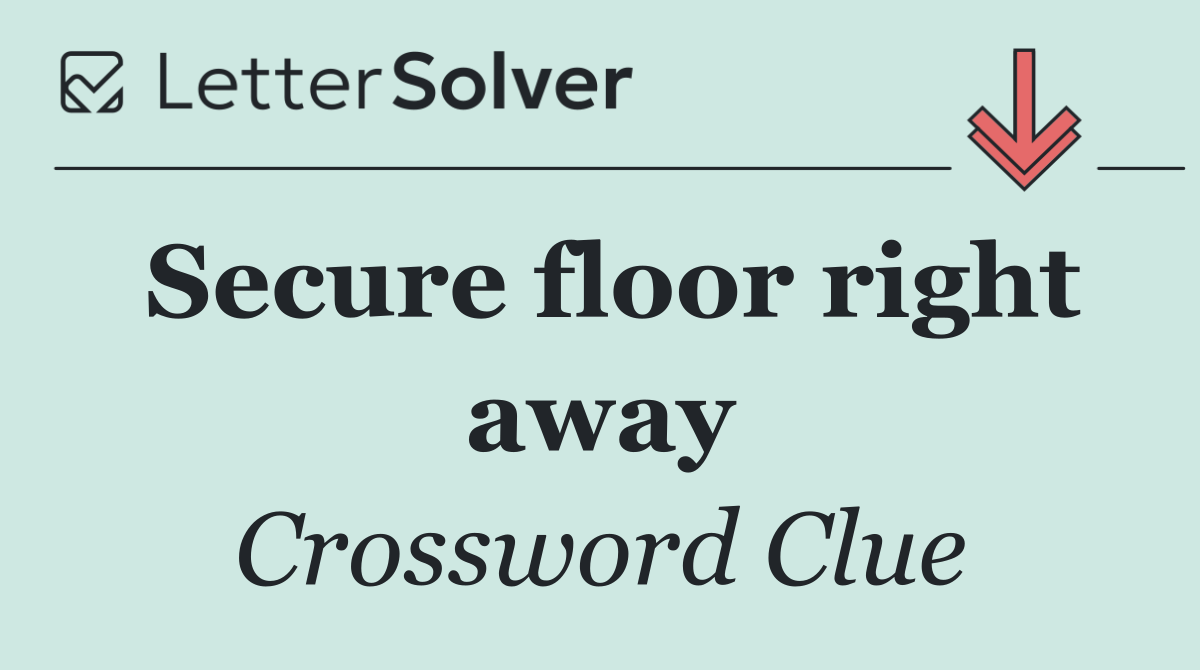Secure floor right away