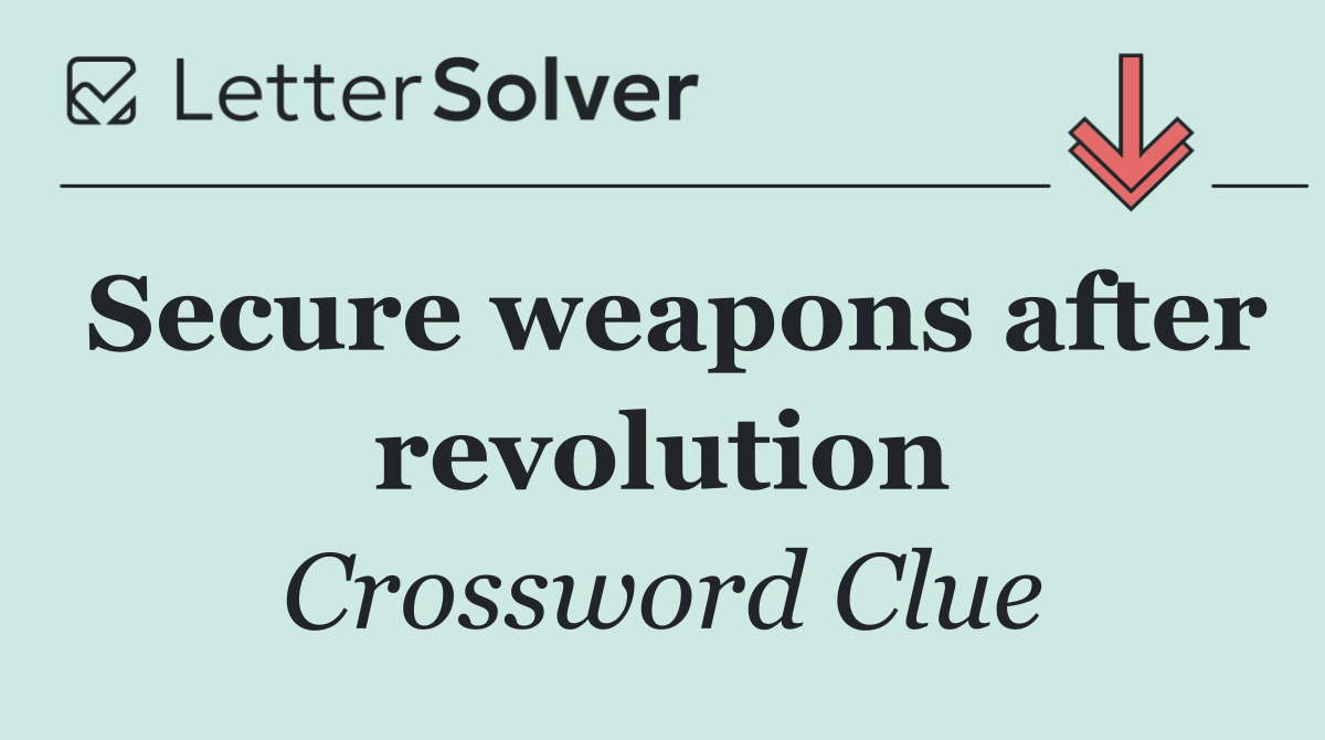 Secure weapons after revolution