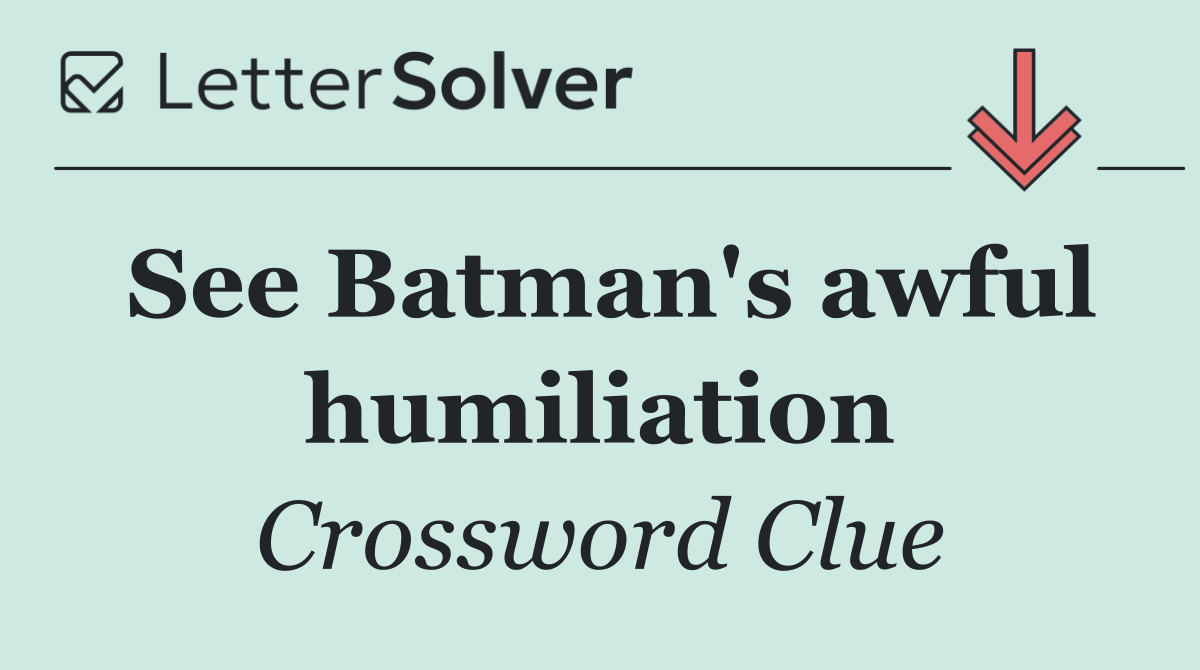 See Batman's awful humiliation