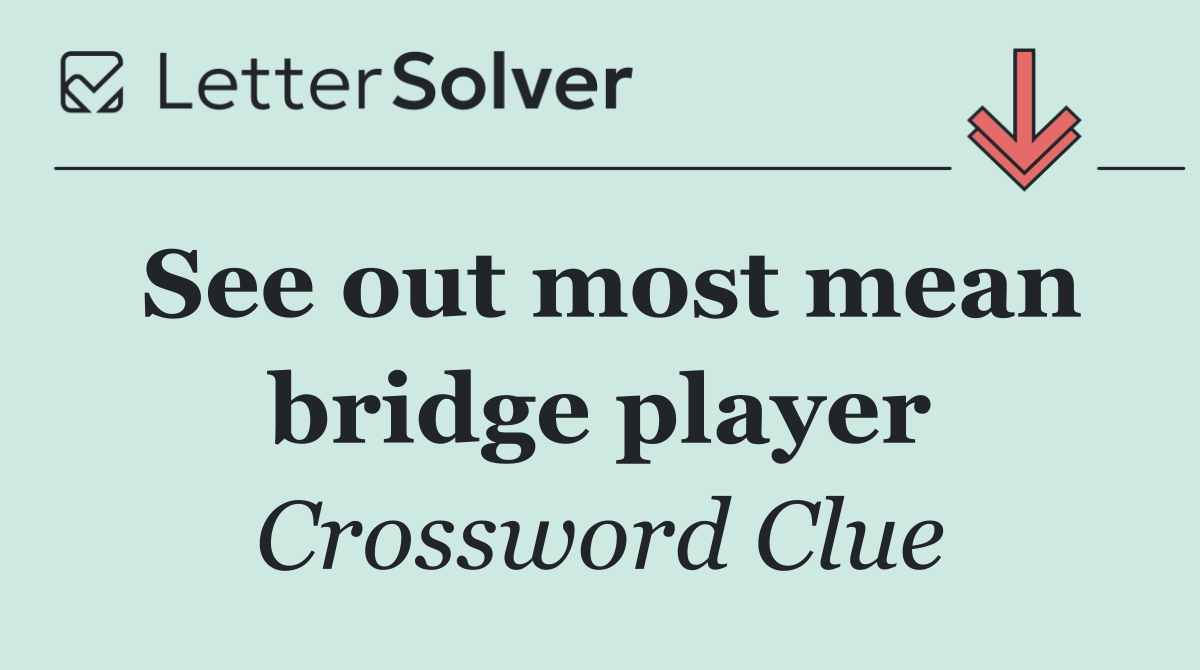 See out most mean bridge player