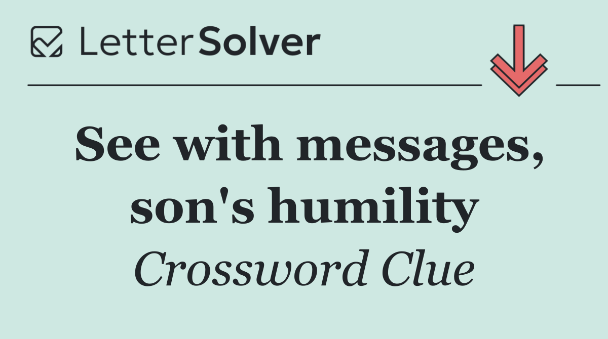 See with messages, son's humility