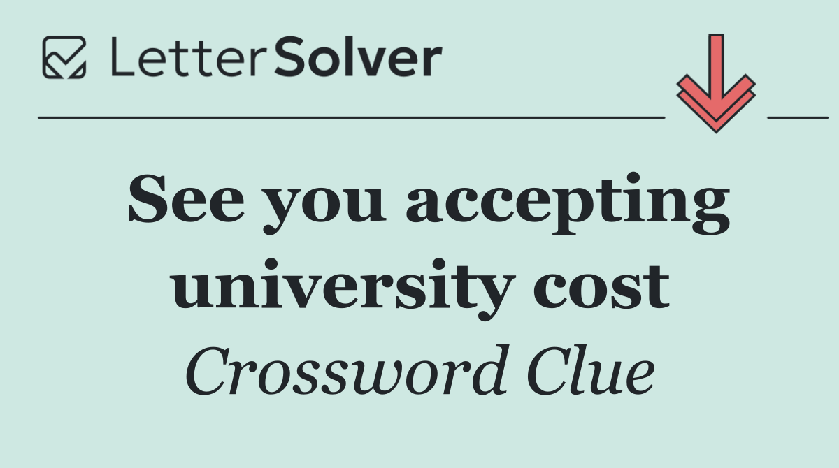 See you accepting university cost