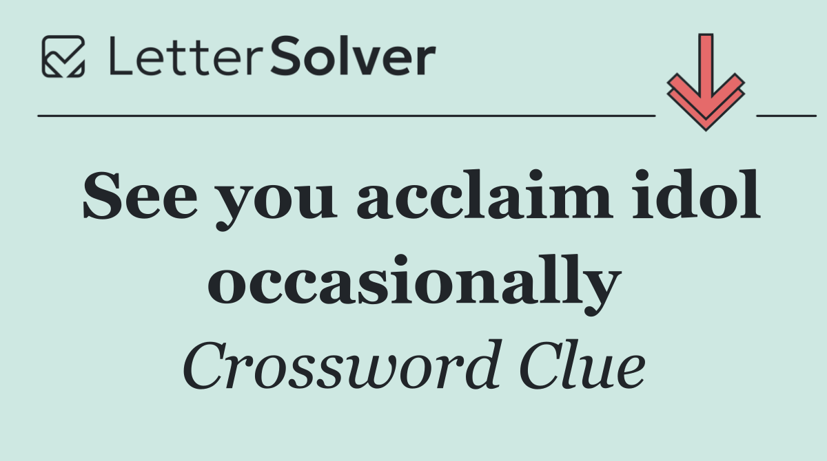 See you acclaim idol occasionally