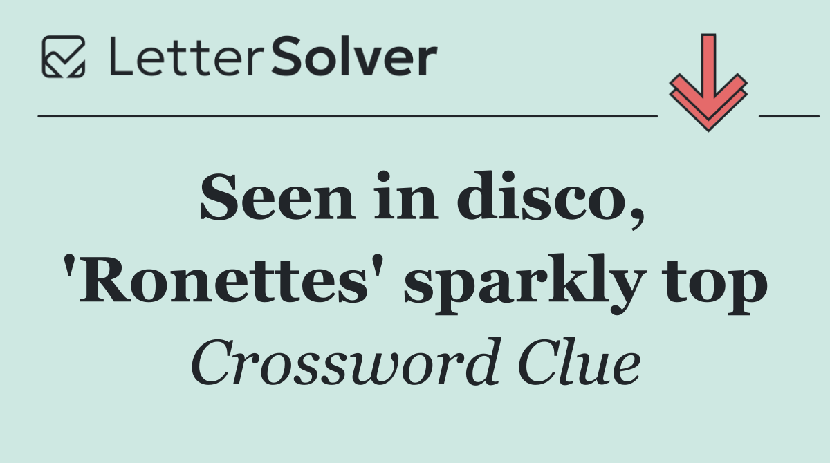 Seen in disco, 'Ronettes' sparkly top