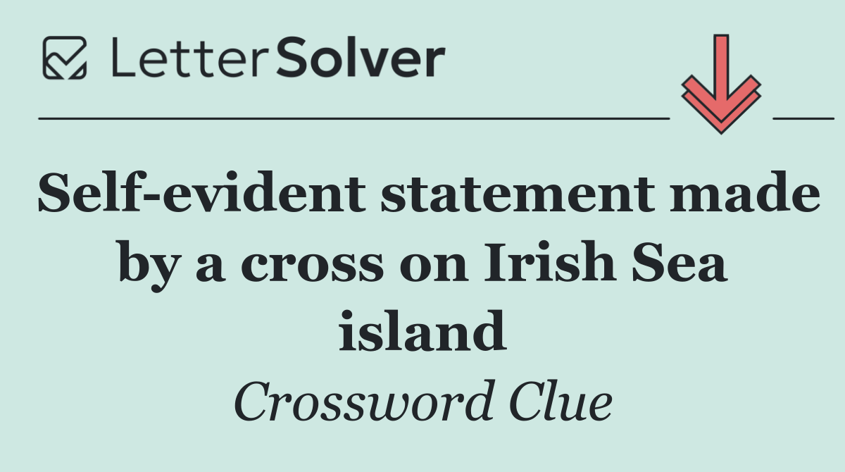 Self evident statement made by a cross on Irish Sea island