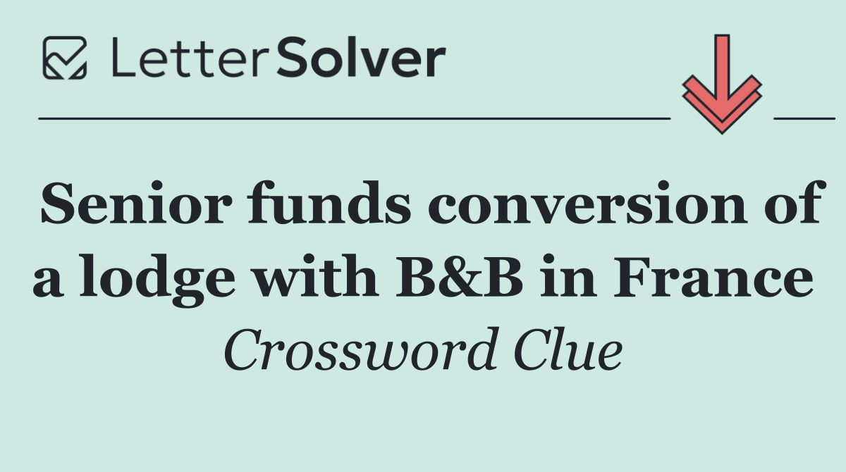 Senior funds conversion of a lodge with B&B in France
