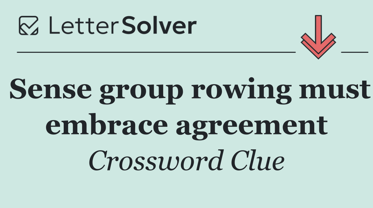 Sense group rowing must embrace agreement
