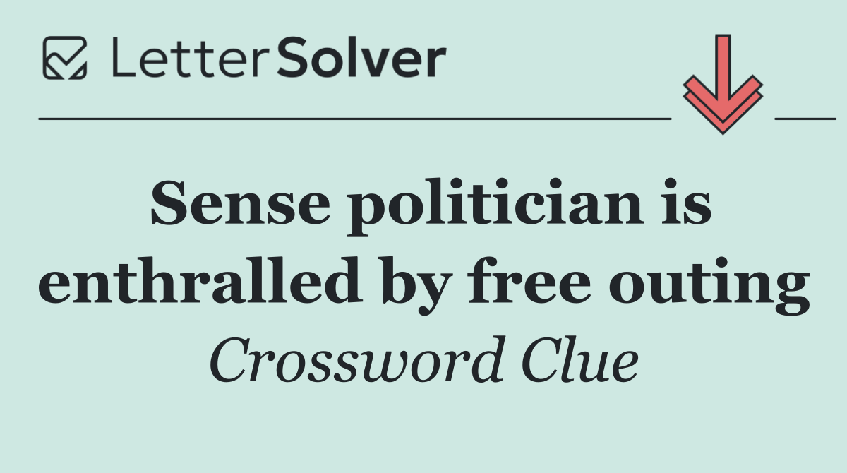 Sense politician is enthralled by free outing