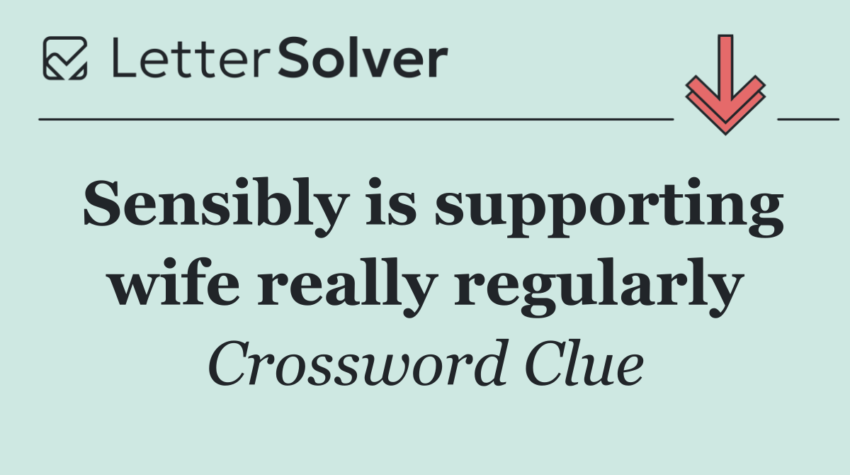Sensibly is supporting wife really regularly