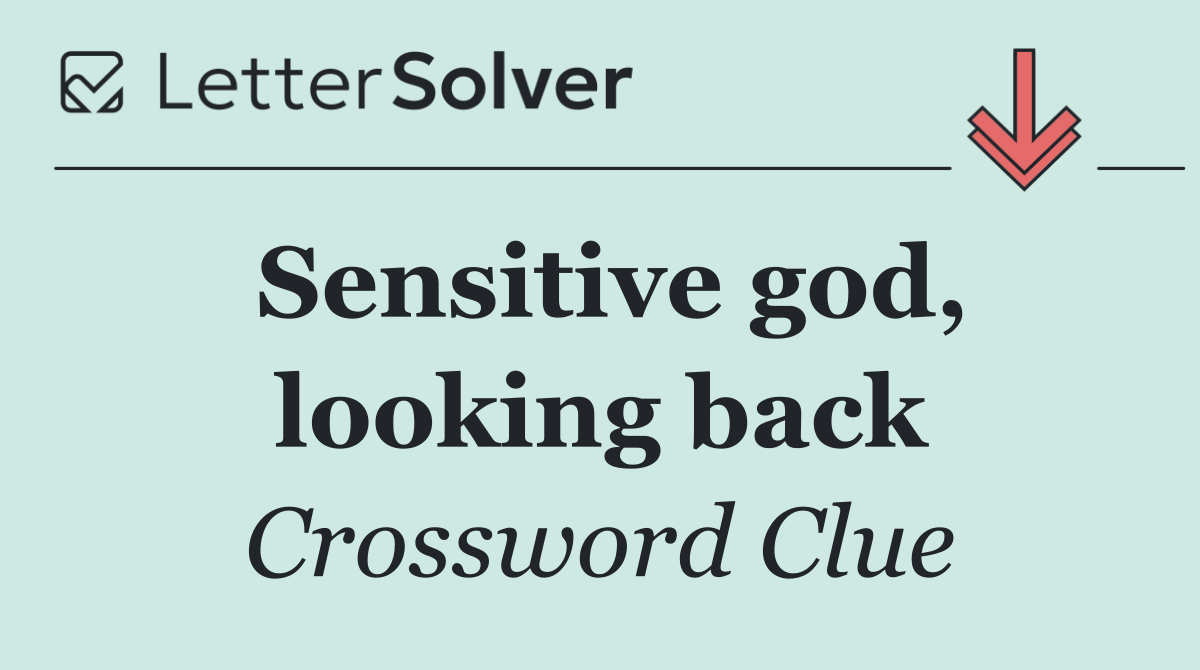 Sensitive god, looking back