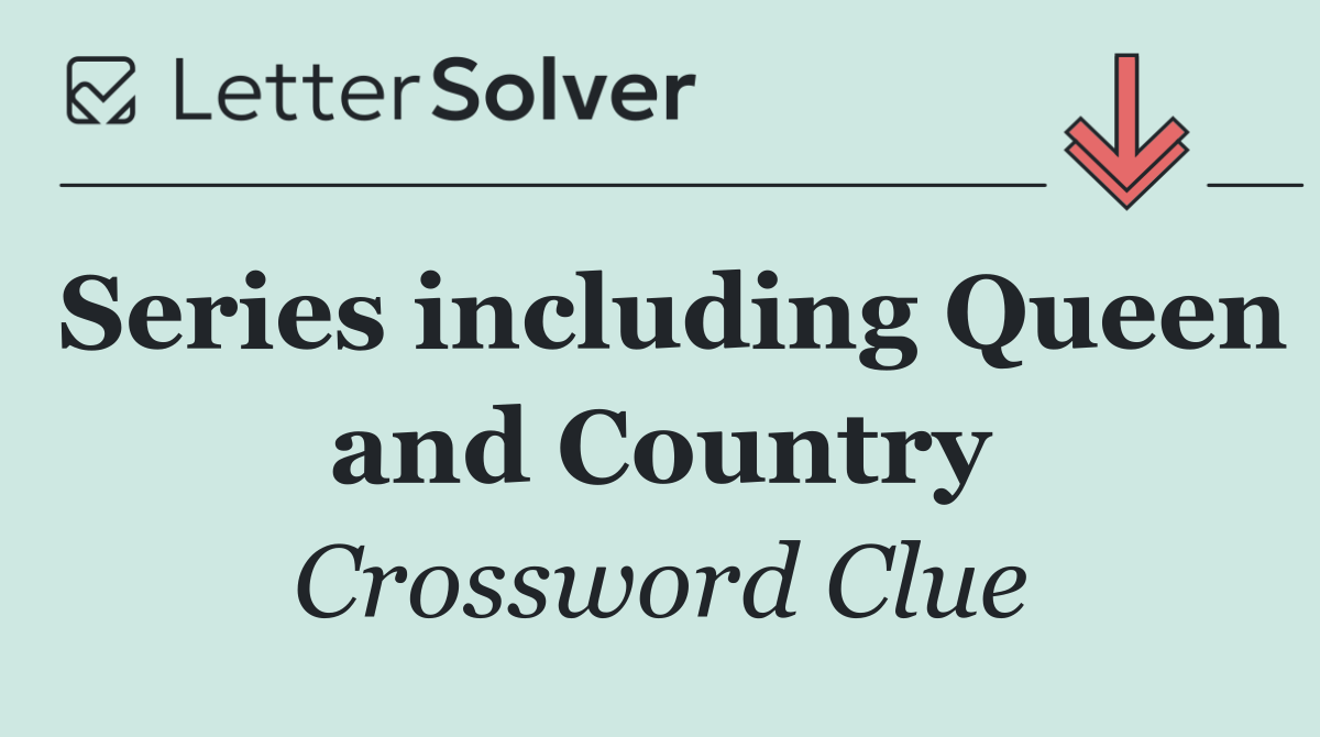 Series including Queen and Country