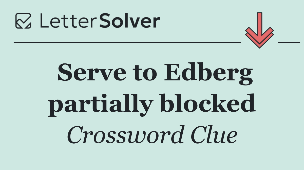 Serve to Edberg partially blocked