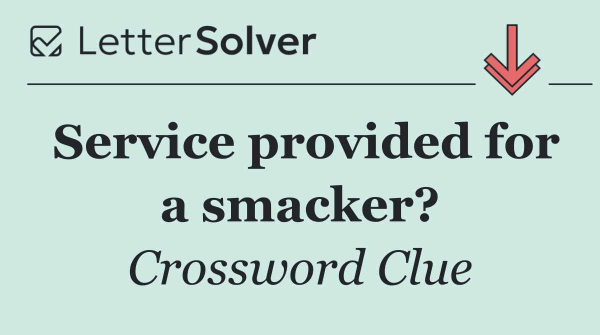 Service provided for a smacker?