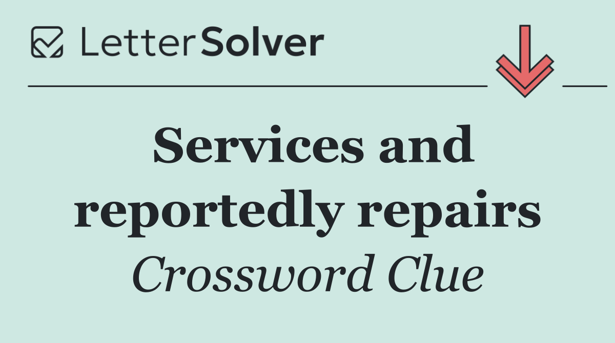 Services and reportedly repairs