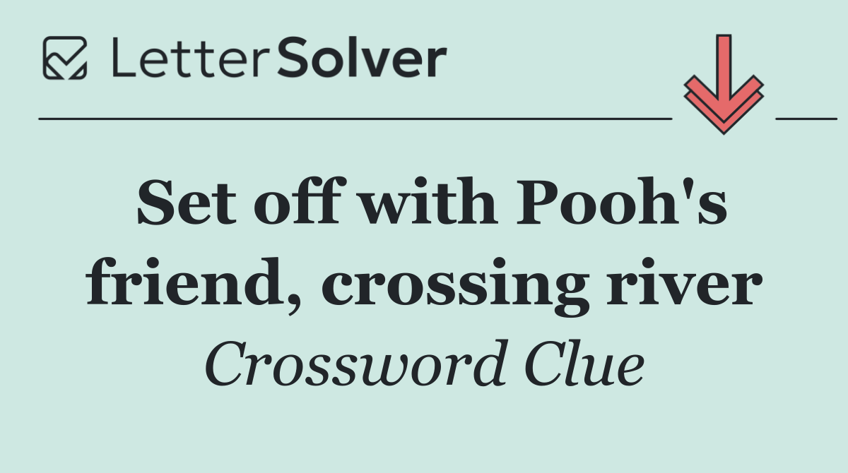 Set off with Pooh's friend, crossing river