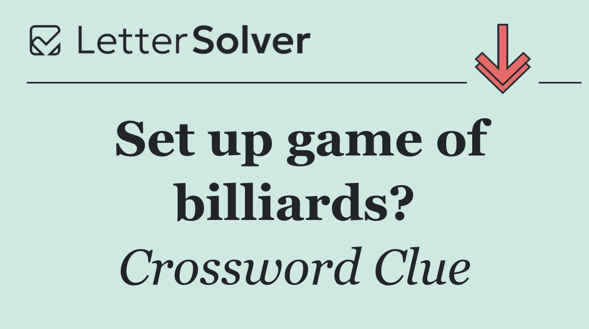 Set up game of billiards?