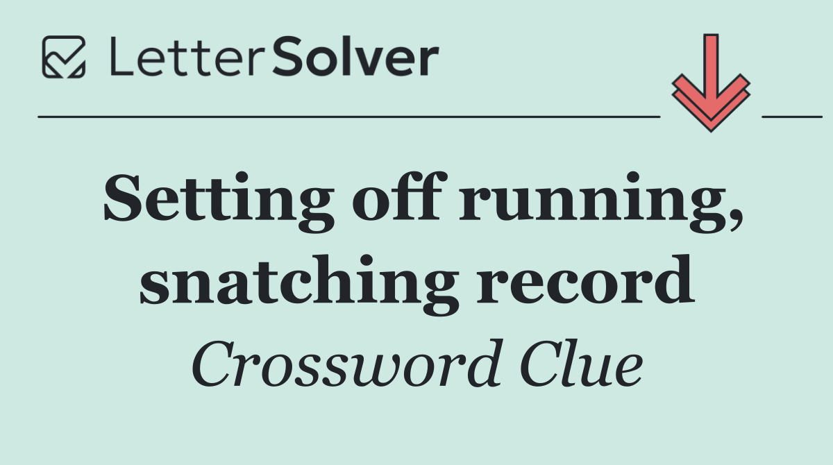 Setting off running, snatching record