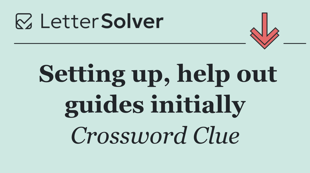 Setting up, help out guides initially