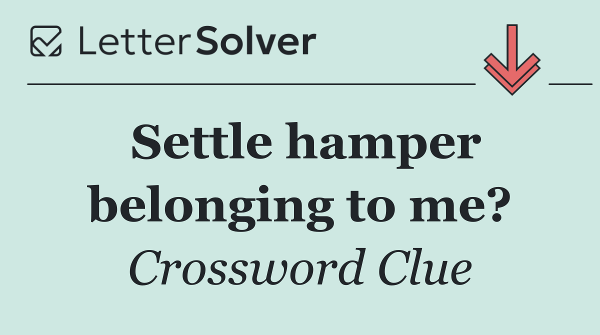 Settle hamper belonging to me?