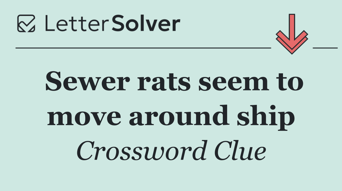 Sewer rats seem to move around ship