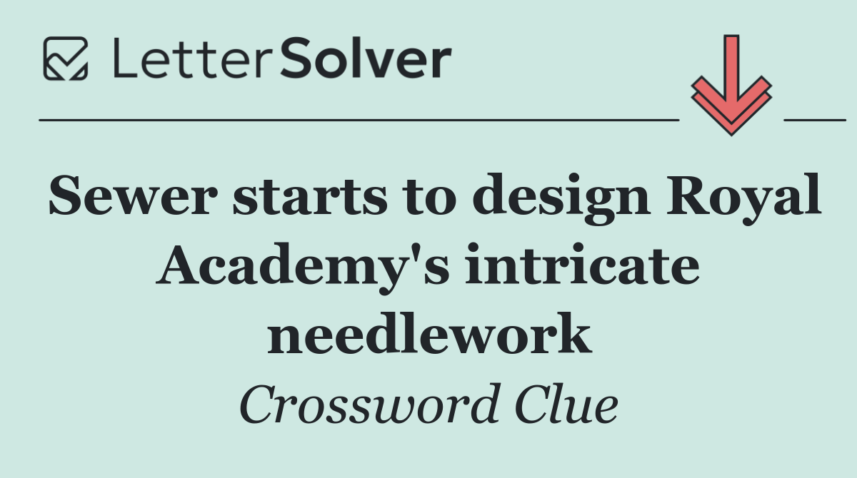 Sewer starts to design Royal Academy's intricate needlework