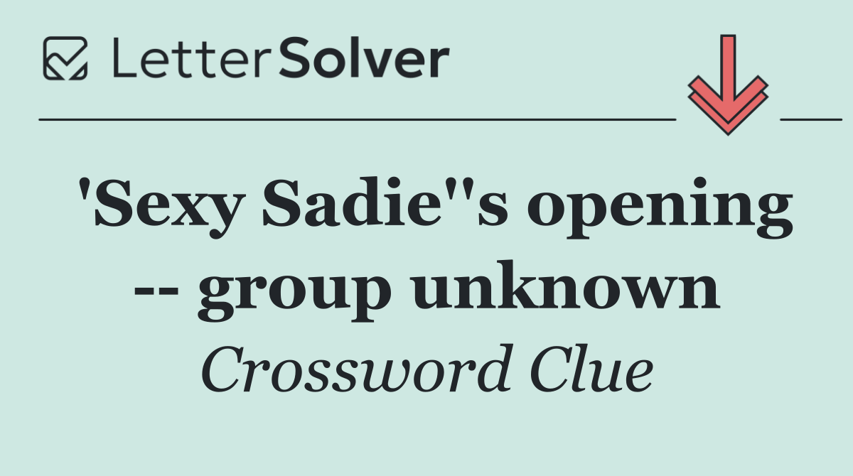 'Sexy Sadie''s opening    group unknown