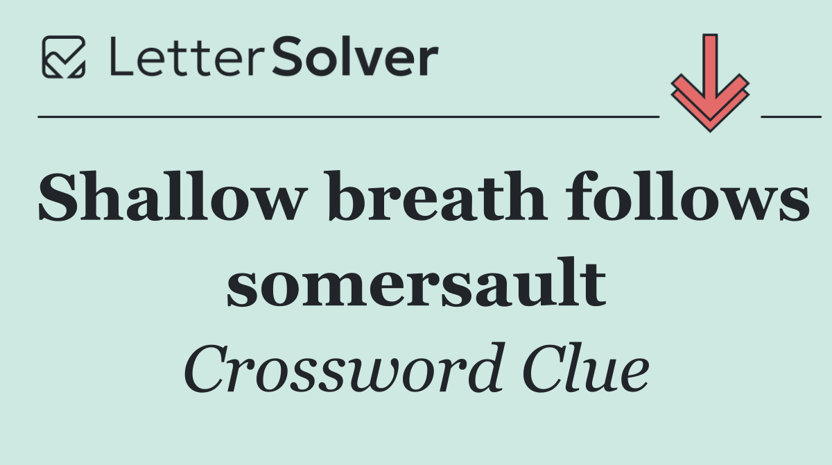 Shallow breath follows somersault