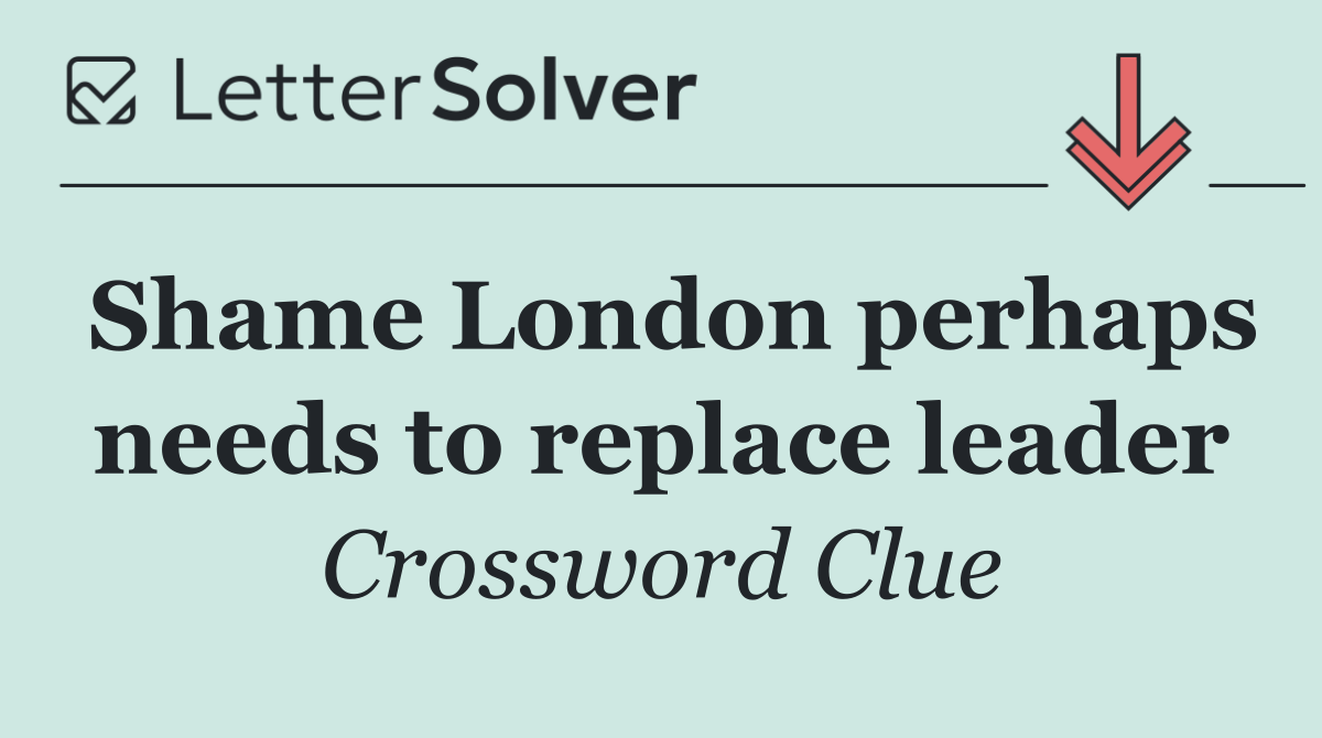Shame London perhaps needs to replace leader