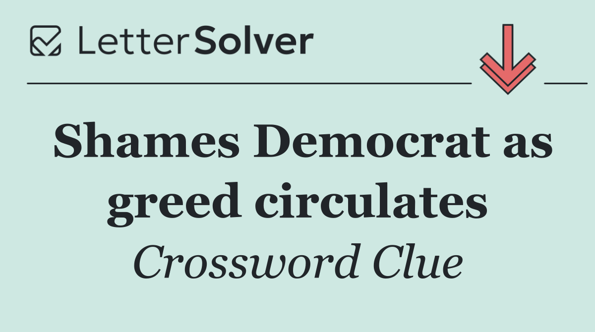 Shames Democrat as greed circulates