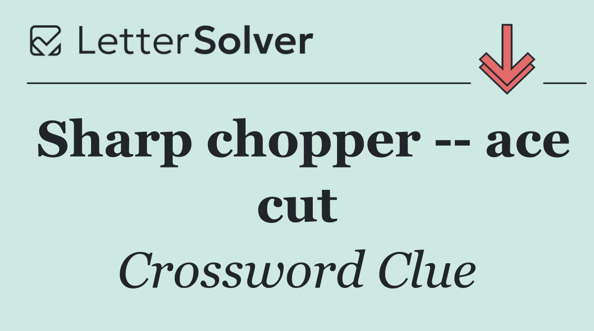 Sharp chopper    ace cut