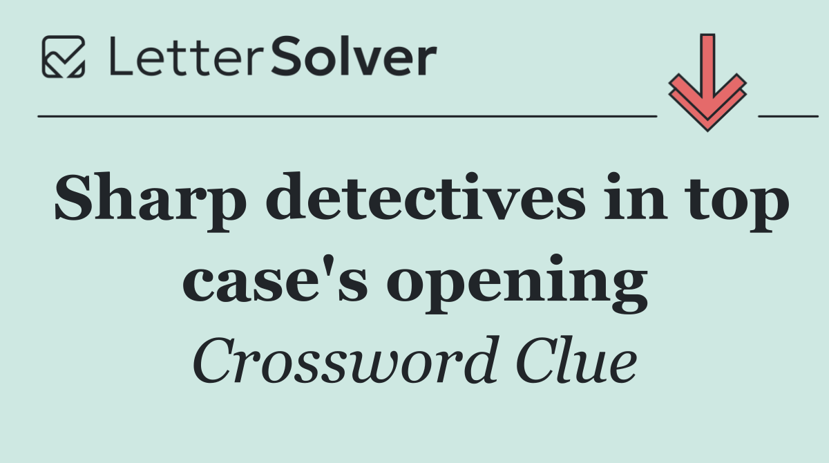 Sharp detectives in top case's opening